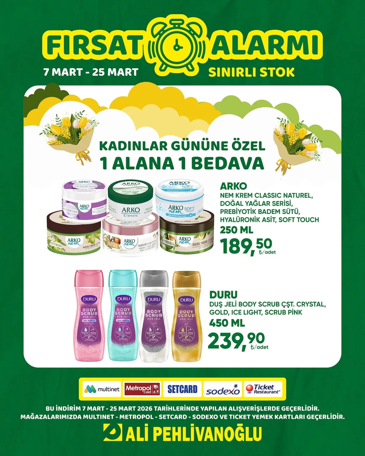 Ali Ali Pehlivanoğlu 7 Mart 2026 Aktüel Kataloğu sayfa 1: Duru Duş Jeli Body Scrub Çşt. Crystal, Gold, Ice Light, Scrub Pink 450 Ml, Arko Nem Krem Classic Naturel, Doğal Yağlar Serisi, Prebiyotik Badem Sütü, Hyalüronik Asit, Soft Touch 250 Ml