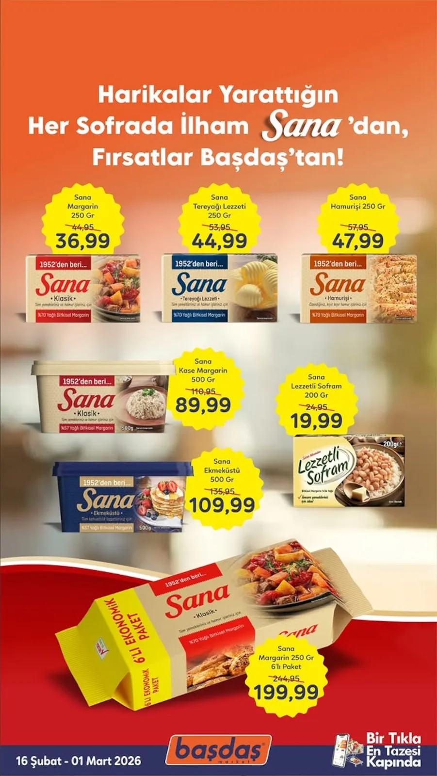 Başdaş Başdaş Market 16 Şubat 2026 Aktüel Kataloğu sayfa 1: Sana Tereyağı Lezzeti 250 Gr, Sana Lezzetli Sofram 200 Gr