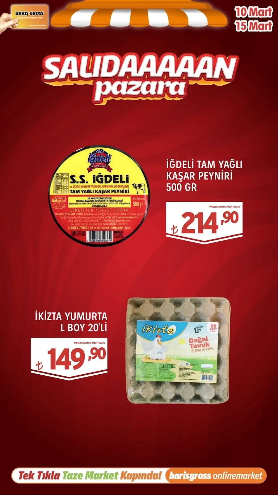 Barış Barış Gross 10 Mart 2026 Aktüel Kataloğu sayfa 2: Ikizta Yumurta L Boy 20'Li, Iğdeli Tam Yağlı Kaşar Peyniri 500 Gr