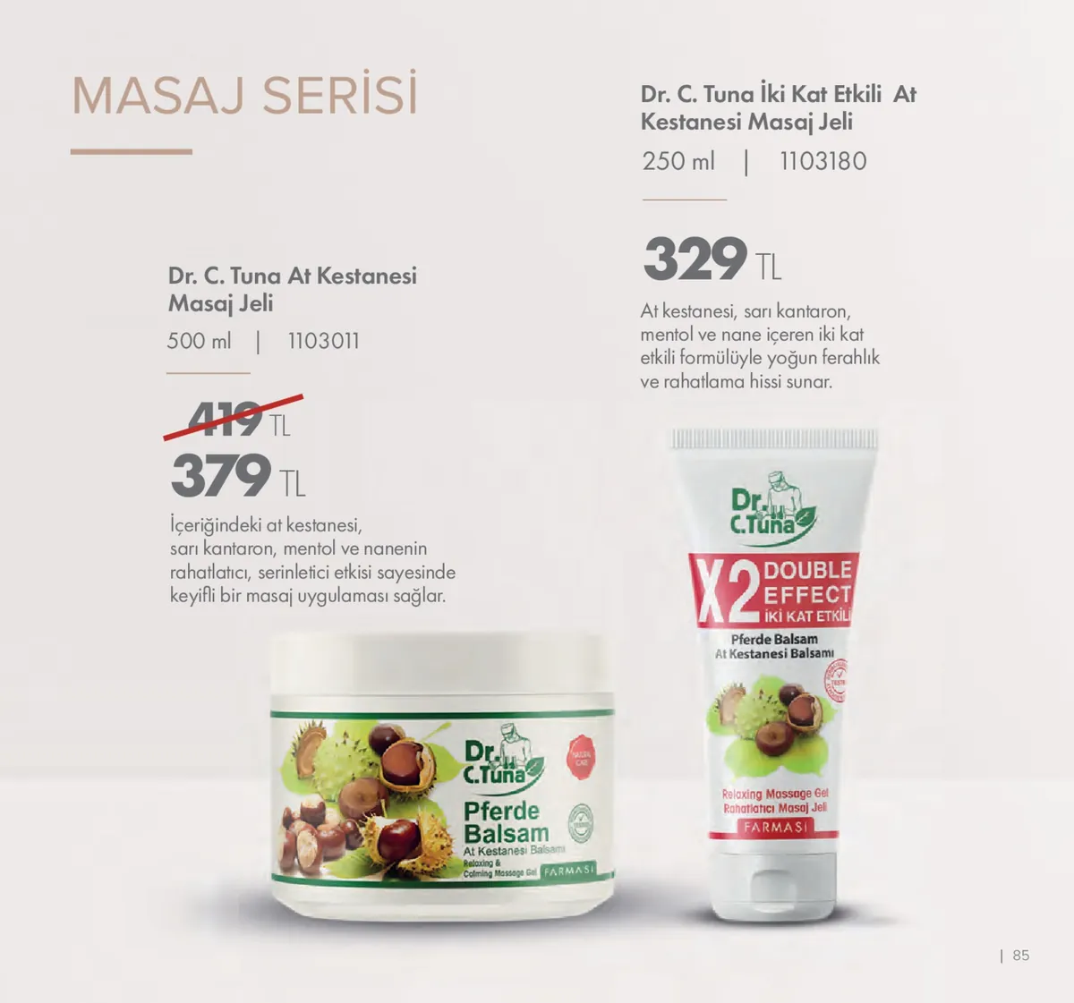 Farmasi Farmasi 1 Mayıs 2026 Aktüel Kataloğu sayfa 85: Dr. C. Tuna X2 Double Effect Pferde Balsam At Kestanesi Balsamı Relaxing Massage Gel Rahatlatıcı Masaj Jeli, Dr. C. Tuna At Kestanesi Masaj Jeli 500 Ml