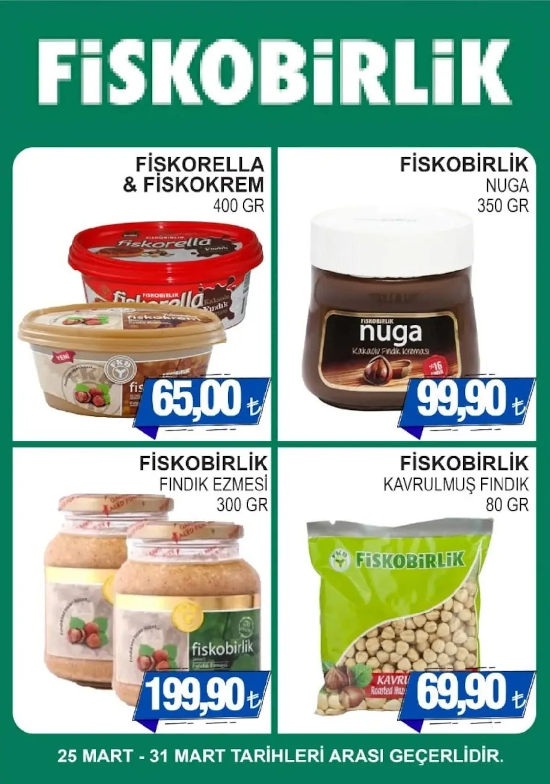Furpa Furpa Market 25 Mart 2026 Aktüel Kataloğu sayfa 6: Fiskobirlik Fındık Ezmesi 300 Gr, Fiskobirlik Kavrulmuş Fındık 80 Gr
