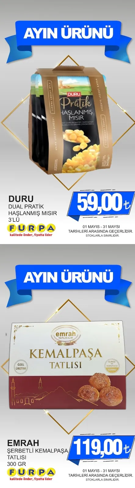 Furpa Furpa Market 1 Mayıs 2026 Aktüel Kataloğu sayfa 5: Duru Dual Pratik Haşlanmış Mısır 3'Lü, Emrah Şerbetli Kemalpaşa Tatlısı 300Gr