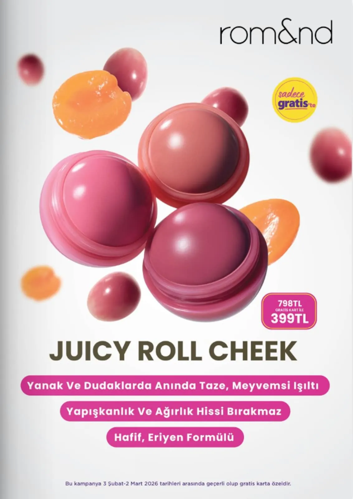 Gratis Gratis 3 Şubat 2026 Aktüel Kataloğu sayfa 23: Juicy Roll Cheek, Rom&Nd Juicy Roll Cheek