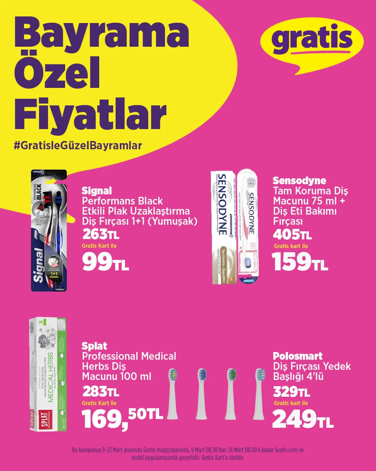 Gratis Gratis 9 Mart 2026 Aktüel Kataloğu sayfa 2: Signal Performans Black Etkili Plak Uzaklaştırma Diş Fırçası 1+1 (Yumuşak), Sensodyne Tam Koruma Diş Macunu 75 Ml + Diş Eti Bakımı Fırçası