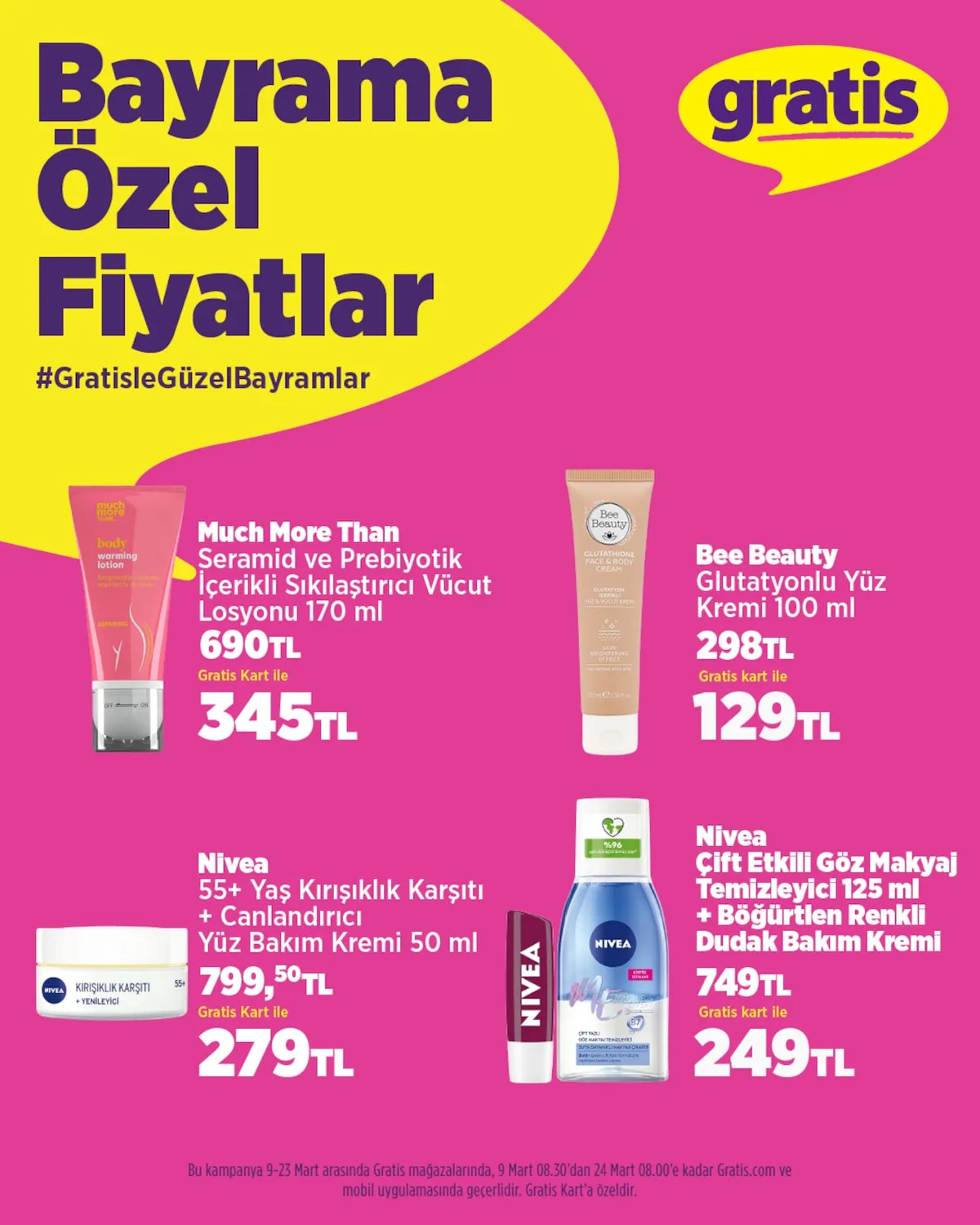 Gratis Gratis 9 Mart 2026 Aktüel Kataloğu sayfa 5: Bee Beauty Glutatyonlu Yüz Kremi 100 Ml, Nivea Çift Etkili Göz Makyaj Temizleyici 125 Ml