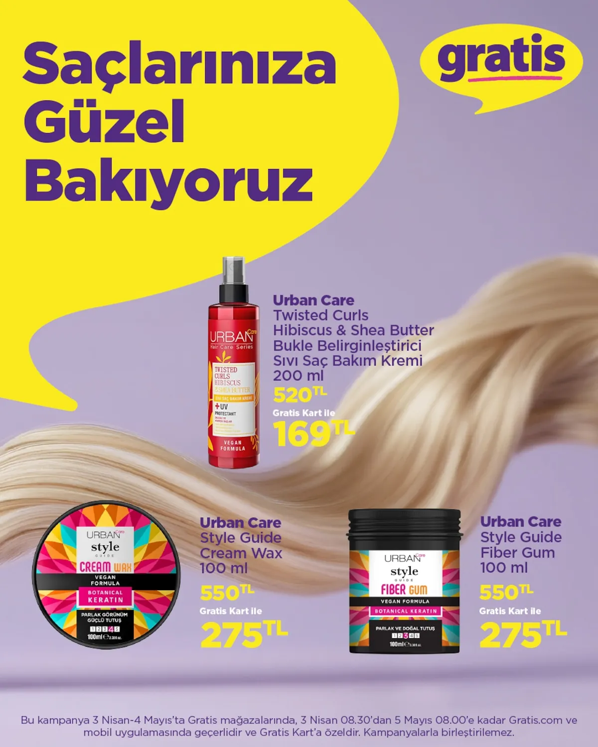 Gratis Gratis 3 Nisan 2026 Aktüel Kataloğu sayfa 1: Urban Care Style Guide Fiber Gum 100 Ml, Urban Care Twisted Curls Hibiscus & Shea Butter Sıvı Saç Bakım Kremi 200 Ml