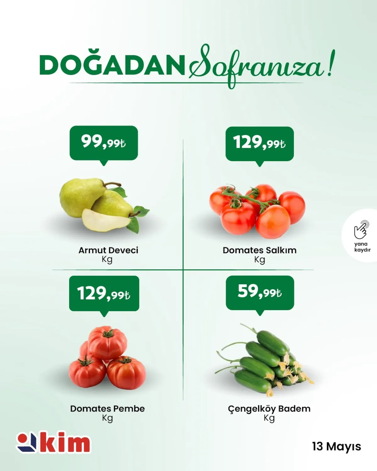 Kim Kim Market 13 Mayıs 2026 Aktüel Kataloğu sayfa 3: Çengelköy Badem Kg, Domates Pembe Kg