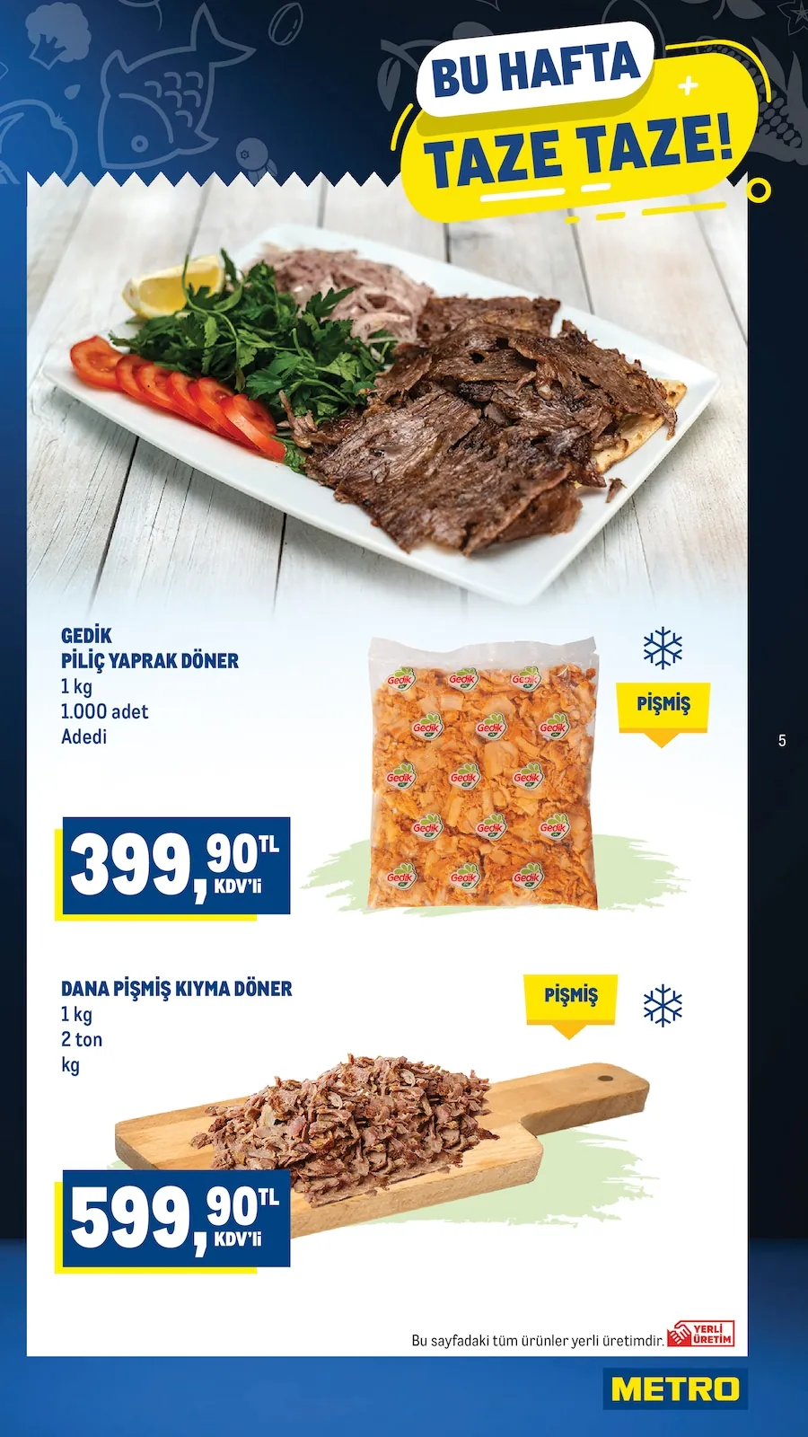 Metro Metro 13 Mayıs 2026 Aktüel Kataloğu sayfa 5: Dana Pişmiş Kıyma Döner 1Kg, Gedik Piliç Yaprak Döner 1Kg