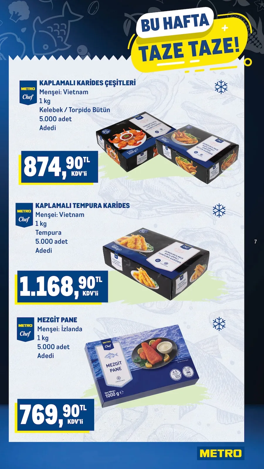 Metro Metro 13 Mayıs 2026 Aktüel Kataloğu sayfa 7: Metro Chef Mezgit Pane 1 Kg, Metro Chef Kaplamali Tempura Karides 1 Kg