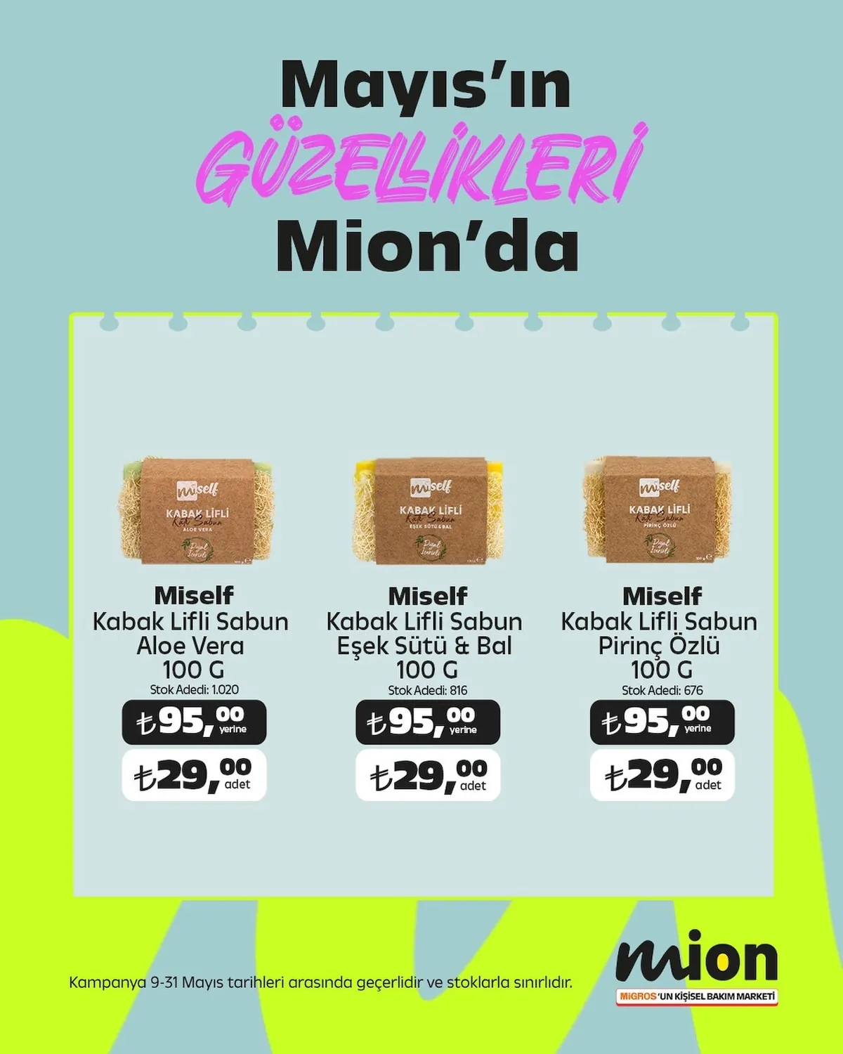 Mion Mion 9 Mayıs 2026 Aktüel Kataloğu sayfa 1: Miself Kabak Lifli Sabun Pirinç Özlü 100 G, Miself Kabak Lifli Sabun Aloe Vera 100 G