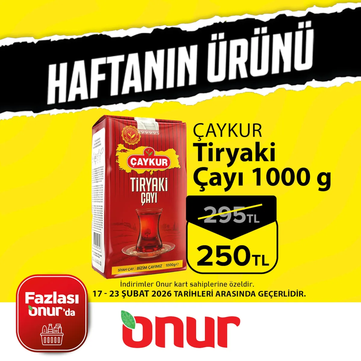 Onur Onur Market 17 Şubat 2026 Aktüel Kataloğu sayfa 1: Çaykur Tiryaki Çayı 1000 G