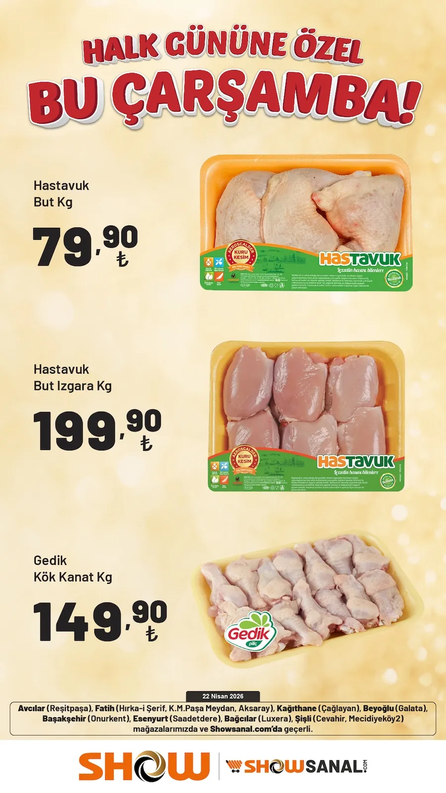 Show Show Market 22 Nisan 2026 Aktüel Kataloğu sayfa 3: Gedik Kök Kanat Kg, Hstavuk But Izgara Kg