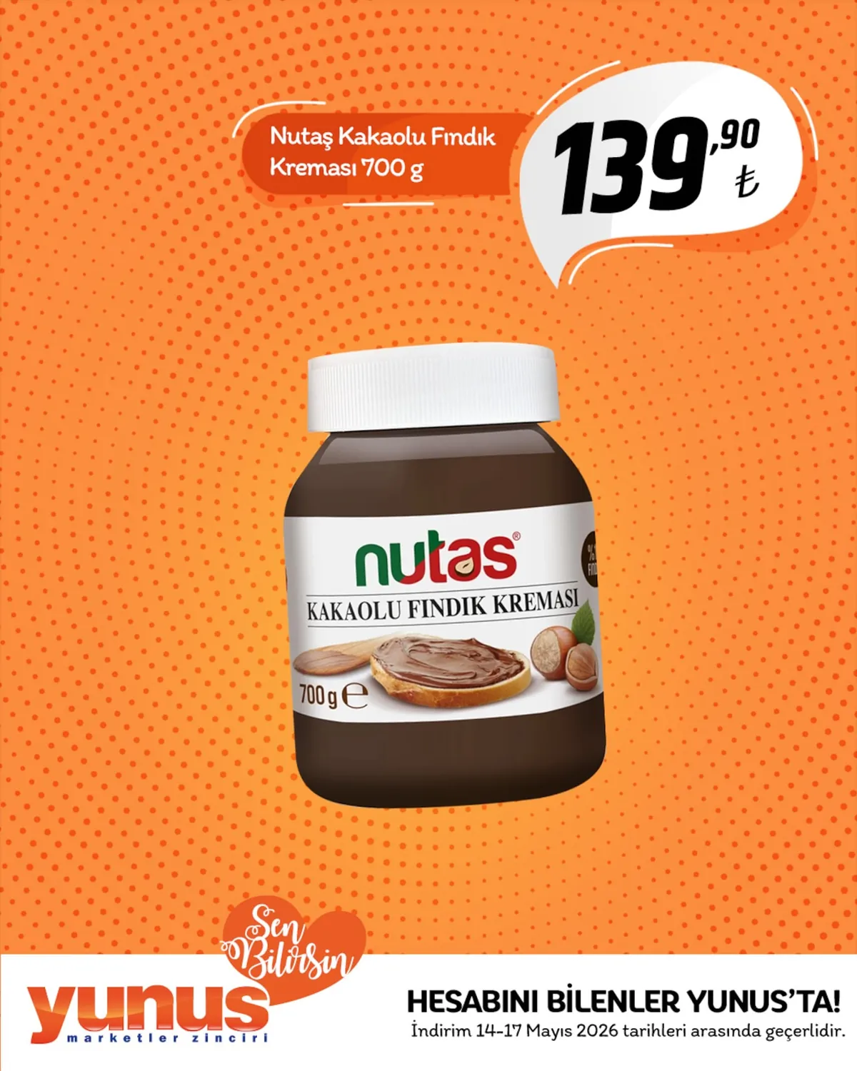Yunus Yunus Market 14 Mayıs 2026 Aktüel Kataloğu sayfa 4: Nutella Kakaolu Findik Kremasi 700 G, Nutella Kakaolu Findik Kremasi 700 G