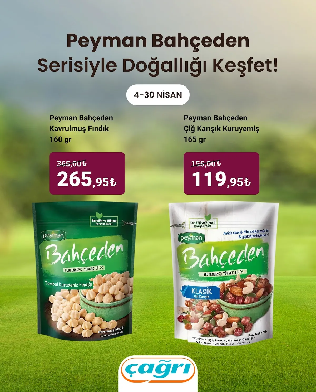 Çağrı Çağrı Market 4 Nisan 2026 Aktüel Kataloğu sayfa 2: Peyman Bahçeden Çiğ Karışık Kuruyemiş 165Gr, Peyman Bahçeden Kavrulmuş Fındık 160Gr