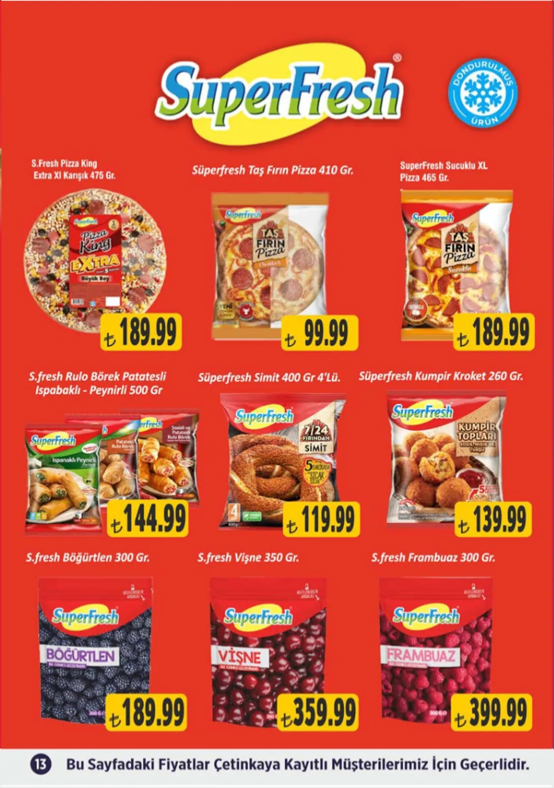 Çetinkaya Çetinkaya 1 Mayıs 2026 Aktüel Kataloğu sayfa 13: Superfresh Böğürtlen 300G, Superfresh Taş Fırın Pizza Cheddar 99.99
